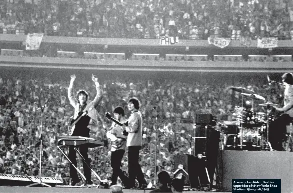  ??  ?? Arenarocke­n föds … Beatles uppträder påt New Yorks Shea Stadium, 15 augusti, 1965
