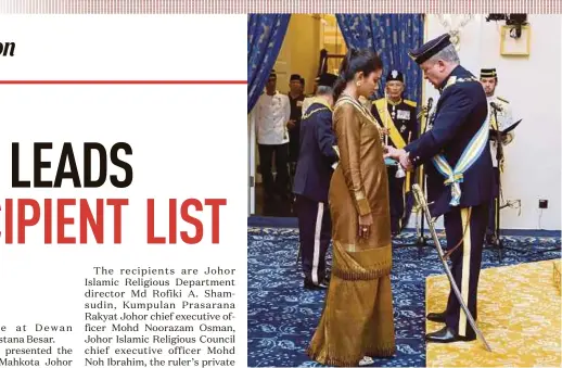  ?? PIC COURTESY OF ROYAL PRESS OFFICE ?? Sultan of Johor Sultan Ibrahim Sultan Iskandar conferring the Darjah Kerabat Johor Yang Amat Dihormati Pangkat Pertama award on Che’ Puan Khaleeda Bustamam at Istana Besar in Johor Baru yesterday.