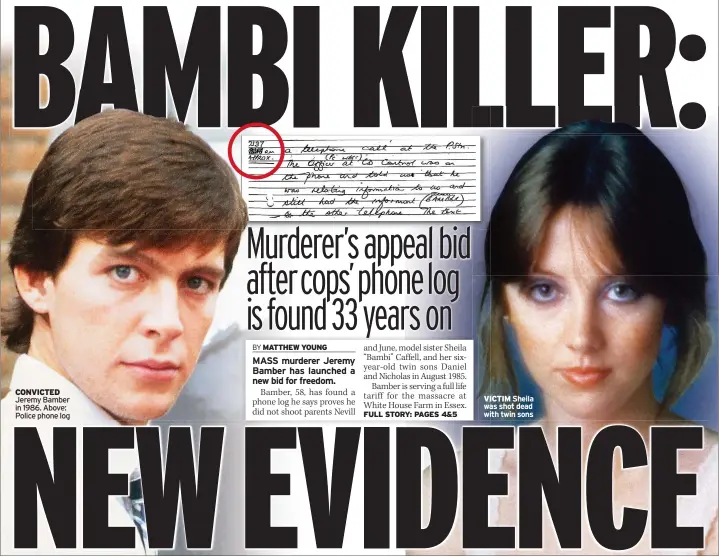  ??  ?? CONVICTED Jeremy Bamber in 1986. Above: Police phone log VICTIM Sheila was shot dead with twin sons