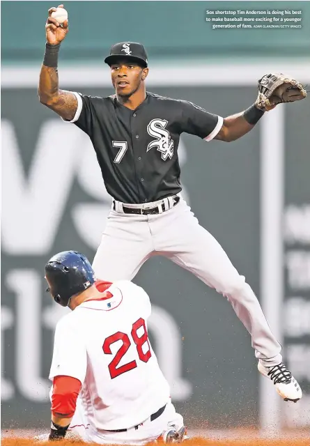  ?? ADAM GLANZMAN/GETTY IMAGES ?? Sox shortstop Tim Anderson is doing his best to make baseball more exciting for a younger
generation of fans.
