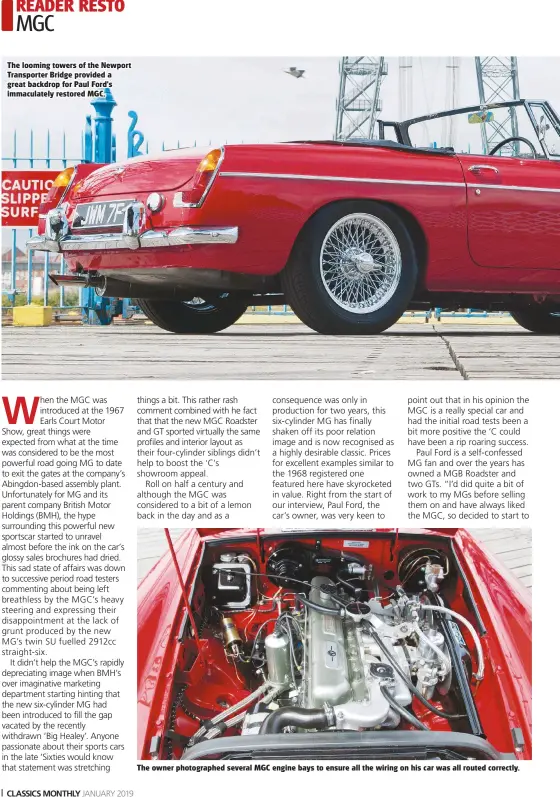  ??  ?? The looming towers of the Newport Transporte­r Bridge provided a great backdrop for Paul Ford's immaculate­ly restored MGC. The owner photograph­ed several MGC engine bays to ensure all the wiring on his car was all routed correctly.