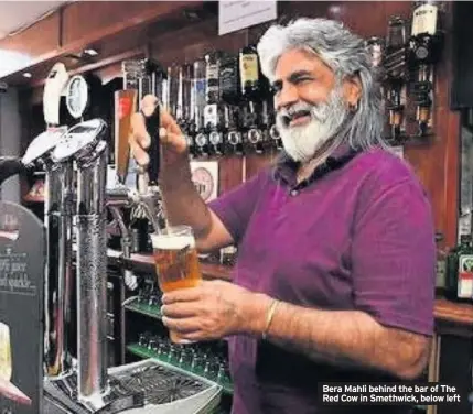  ??  ?? Bera Mahli behind the bar of The Red Cow in Smethwick, below left