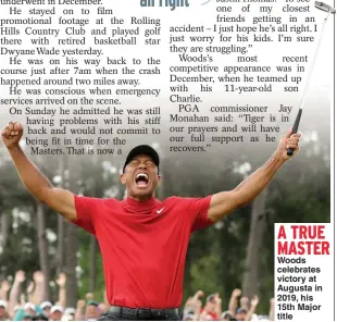  ??  ?? A TRUE MASTER Woods celebrates victory at Augusta in 2019, his 15th Major title