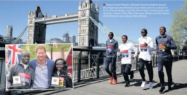  ??  ?? Kenya’s Daniel Wanjiru, Ethiopia’s Kenenisa Bekele, Kenya’s Eliud Kipchoge and Ethiopia’s Guye Adola pose for a picture in front of Tower Bridge. Inset left, Prince Harry (centre) poses with last year’s winner of the Men’s Elite race, Wanjiru and the...