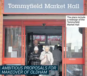  ??  ?? The plans include a redesign of the Tommyfield Market Hall