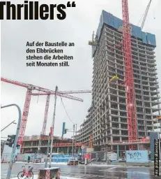  ?? ?? Auf der Baustelle an den Elbbrücken stehen die Arbeiten seit Monaten still.