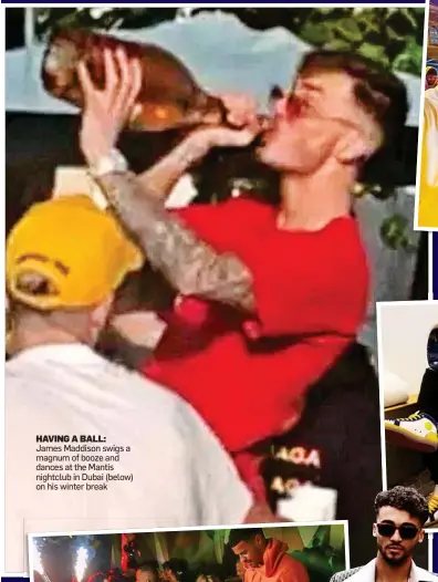  ??  ?? HAVING A BALL: James Maddison swigs a magnum of booze and dances at the Mantis nightclub in Dubai (below) on his winter break