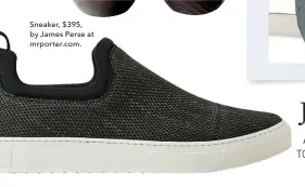  ??  ?? Sneaker, $395, by James Perse at mrporter.com.
