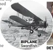  ??  ?? BIPLANE Swordfish