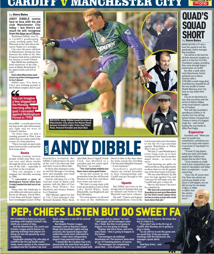  ??  ?? BIG KICK: Andy Dibble loved his time at Manchester City where his Maine Road bosses included (right, from top) Peter Reid, Howard Kendall and Alan Ball