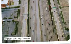  ?? ?? Part of the Katy Freeway