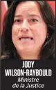  ??  ?? JODY WILSON-RAYBOULD Ministre de la Justice