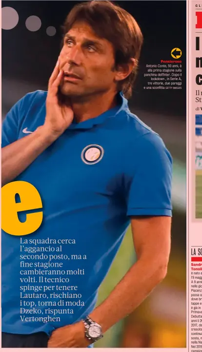  ?? GETTY IMAGES ?? Pensieroso
Sandro Tonali Antonio Conte, 50 anni, è alla prima stagione sulla panchina dell’Inter. Dopo il lockdown , in Serie A, tre vittorie, due pareggi e una sconfitta