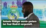  ?? ?? Antonio Rüdiger wurde gestern bei Real Madrid vorgestell­t.