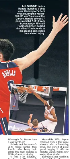  ??  ?? AH, SHOOT! Julius Randle launches a shot over Washington’s Deni Avdija during the Knicks’ 131-113 win Tuesday at the Garden. Randle scored 37 points and hit 7 of 10 from 3-point range. Mitchell Robinson (inset) scored 16 and had 12 rebounds in his second game back from a hand injury.