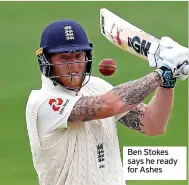  ?? ?? Ben Stokes says he ready for Ashes