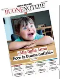  ??  ?? Domani La copertina del nuovo numero di «Buone Notizie» da domani gratis in edicola