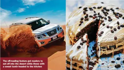  ??  ?? Tell us what you think. Email us at friday@ gulfnews.com The off-roading feature got readers to set off into the desert while those with a sweet tooth headed to the kitchen