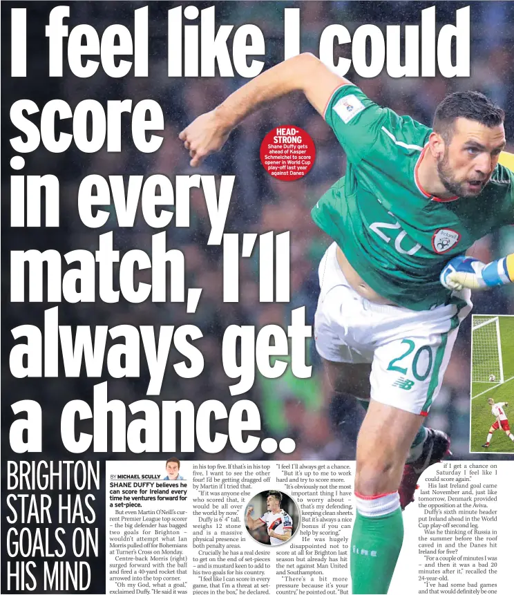  ??  ?? HEADSTRONG Shane Duffy gets ahead of Kasper Schmeichel to score opener in World Cup play-off last year against Danes