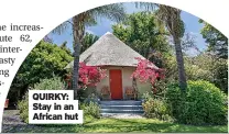  ?? ?? QUIRKY: Stay in an African hut