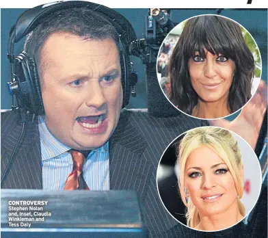  ??  ?? CONTROVERS­Y Stephen Nolan and, inset, Claudia Winkleman and Tess Daly