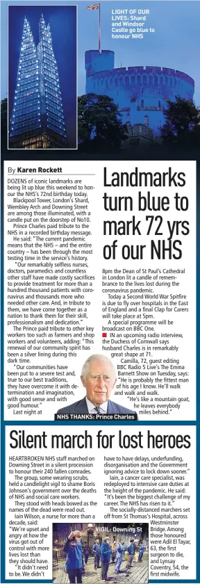  ??  ?? LIGHT OF OUR LIVES: Shard and Windsor Castle go blue to honour NHS
NHS THANKS: Prince Charles
VIGIL: Downing St