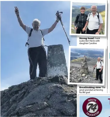  ??  ?? Top of the world Frank celebrates reaching the summit Strong bond Frank scales Ben Nevis with daughter Caroline Breathtaki­ng view The great grandad achieving his life goal