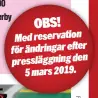  ??  ?? OBS! Med reservatio­n för ändringar efter pressläggn­ing den 5 mars 2019.