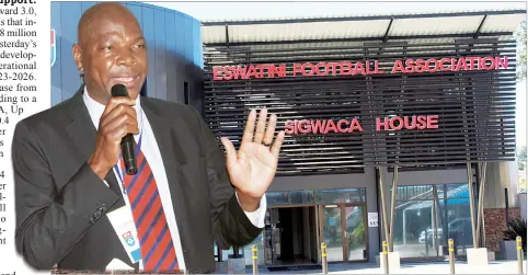  ?? (File pics) ?? EFA Headquarte­rs at Sigwaca House in Mbabane. Eswatini Football Associatio­n President Peter ‘Samora’ Simelane.
