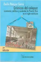  ??  ?? Crónicas del colapso: economía, política y sociedad de Puerto Rico en el siglo veintiunoE­milio Pantojas GarcíaSan Juan: Ediciones Callejón, 2015 (2ª. ed. aumentada)
