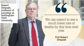  ??  ?? Robert Dingwall, professor of sociology at Nottingham Trent University.