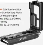  ??  ?? >> Edle Sonderedit­ion von Gitzo für Sony Alpha. Gitzo Traveler Alpha Preis: 1.021,32 € (UVP) L-Schiene
Preis: 197,34 € (UVP)