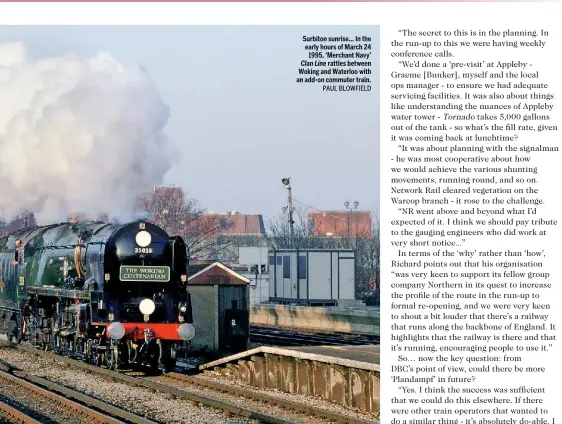  ?? PAUL BLOWFIELD ?? Surbiton sunrise… In the early hours of March 24 1995, ‘Merchant Navy’ Clan Line rattles between Woking and Waterloo with an add-on commuter train.