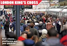  ?? ?? LONDON KING’S CROSS
Rail chaos... platforms are jam packed