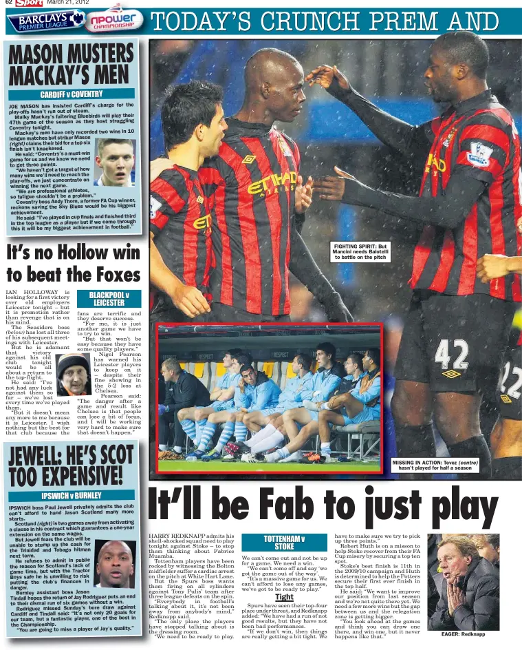  ??  ?? FIGHTING SPIRIT: But Mancini needs Balotelli
to battle on the pitch MISSING IN ACTION: Tevez
hasn’t played for half a season