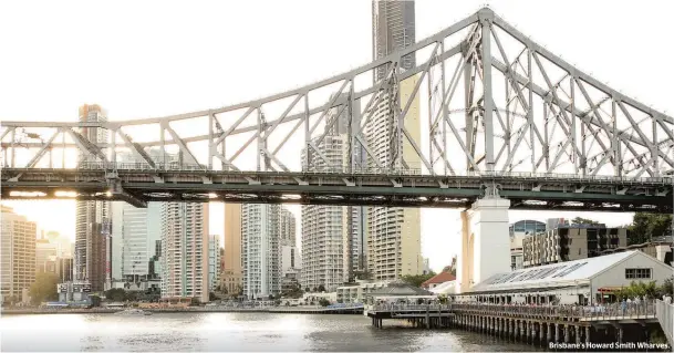  ??  ?? Brisbane’s Howard Smith Wharves.