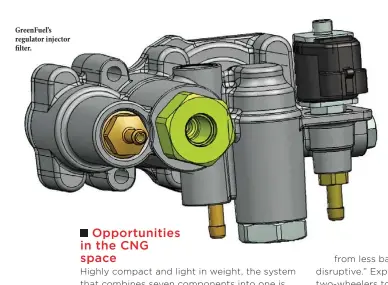  ??  ?? GreenFuel’s regulator injector filter.