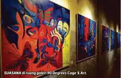  ??  ?? SUASANA di ruang galeri 90 Degrees Cage & Art.