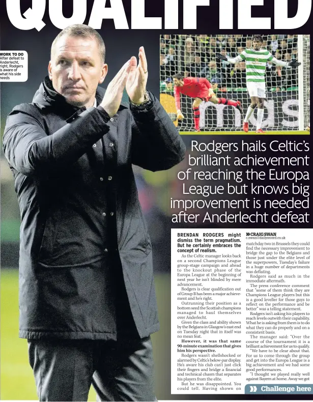  ??  ?? WORK TO DO After defeat to Anderlecht, right, Rodgers is aware of what his side needs