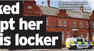  ??  ?? The misconduct hearing was heard at the Old Magistrate­s Court in Goole.