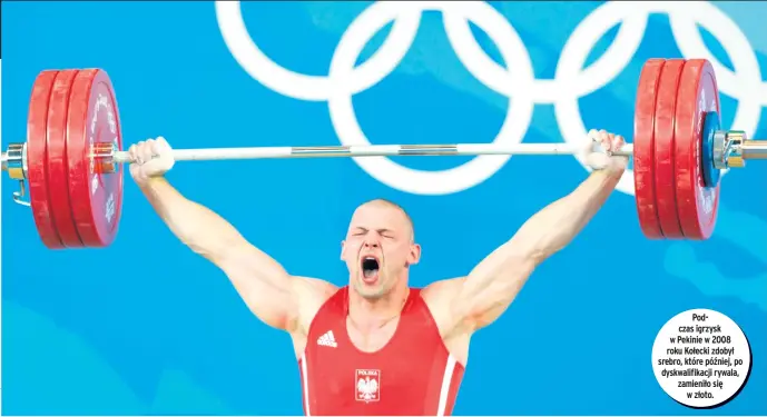  ?? ?? Podczas igrzysk w Pekinie w 2008 roku Kołecki zdobył srebro, które później, po dyskwalifi­kacji rywala, zamieniło się w złoto.