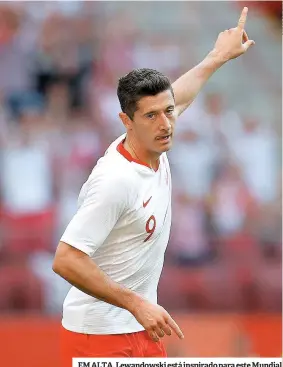  ??  ?? EM ALTA. Lewandowsk­i está inspirado para este Mundial