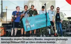  ??  ?? Novomeška skupina Strawberry Blondes, zmagovalci glasbenega natečaja Cityband 2021 po izboru strokovne komisije