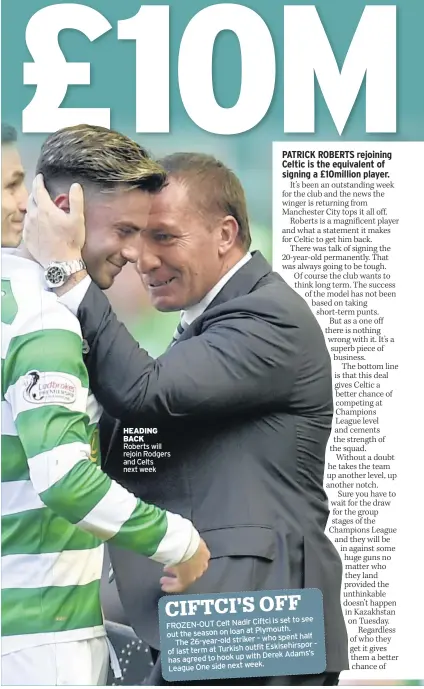  ??  ?? HEADING BACK Roberts will rejoin Rodgers and Celts next week
