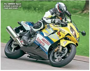  ??  ?? The CBR600 Sport proved a winner on road and track.