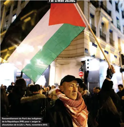  ??  ?? Rassemblem­ent du Parti des indigènes de la République (PIR) pour « exiger la dissolutio­n de la LDJ », Paris, novembre 2012.