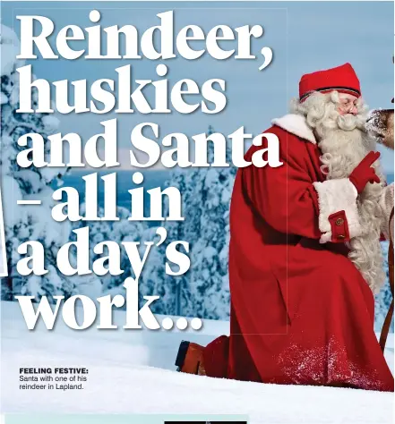  ??  ?? FEELING FESTIVE: Santa with one of his reindeer in Lapland.