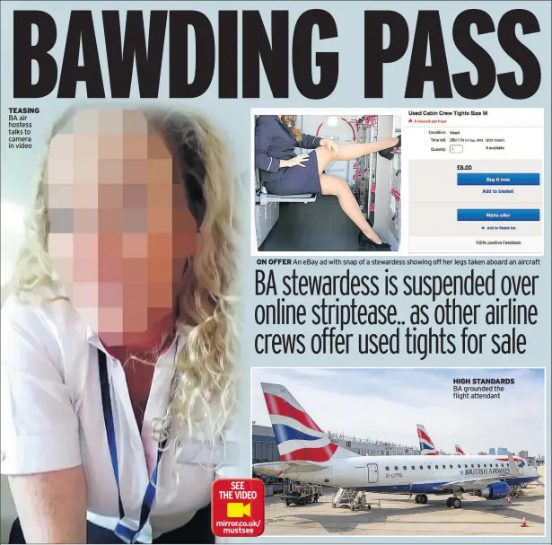  ??  ?? ON OFFER An eBay ad with snap of a stewardess showing off her legs taken aboard an aircraft TEASING BA air hostess talks to camera in video HIGH STANDARDS BA grounded the flight attendant