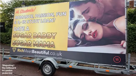  ??  ?? ‘Disgusting’: The billboard in London yesterday