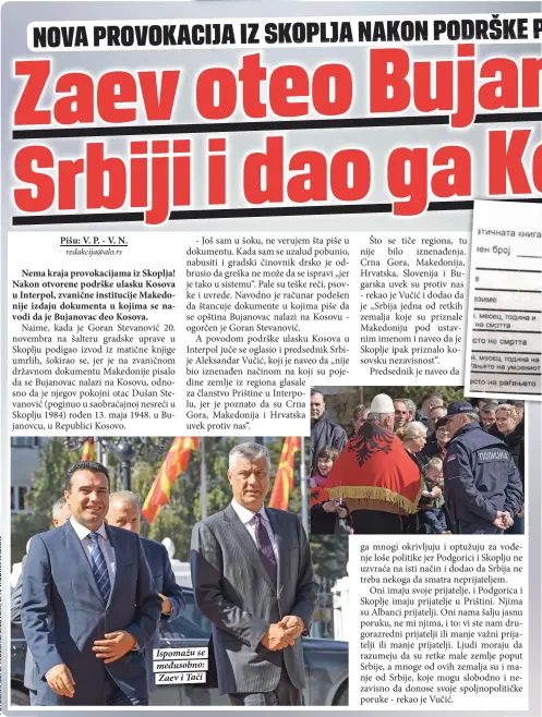  ??  ?? Ispomažu se međusobno: Zaev i Tači